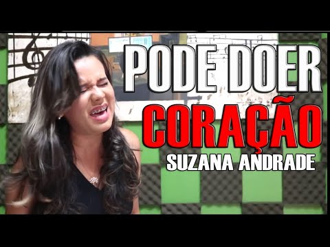 Suzana Andrade - Pode doer coração
