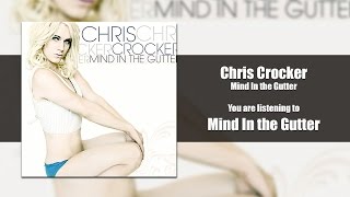 Chris Crocker - Mind In the Gutter [Audio]