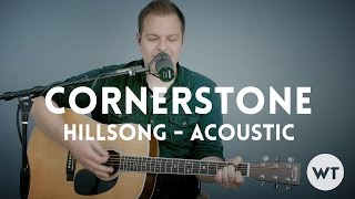 Cornerstone - Hillsong - acoustic with chords