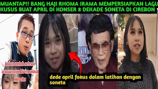 Download lagu MUANTAP!! BANG HAJI RHOMA PERSIAPKAN LAGU KUSUS BUAT APRIL DI KONSER 8 DEKADE SONETA mp3