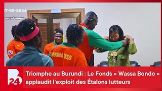 Triomphe au Burundi : Le Fonds « Wassa Bondo » applaudit l'exploit des Étalons lutteurs