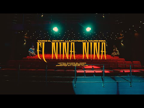 EL NINA NINA - Danico el Unico Ft. LLajtaymanta (Video Oficial ) Prod. by MauriKenna