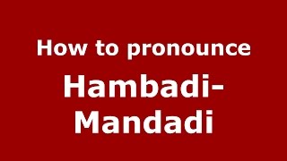 How to pronounce Hambadi-Mandadi