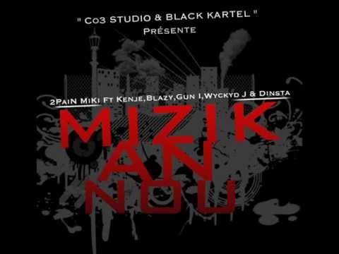2PaiN MiKi Ft Kenje,Blazy,Gun I,Wyckyd J & Dinsta - MiZiK An Nou [CO3 StudiO] (September 2012)