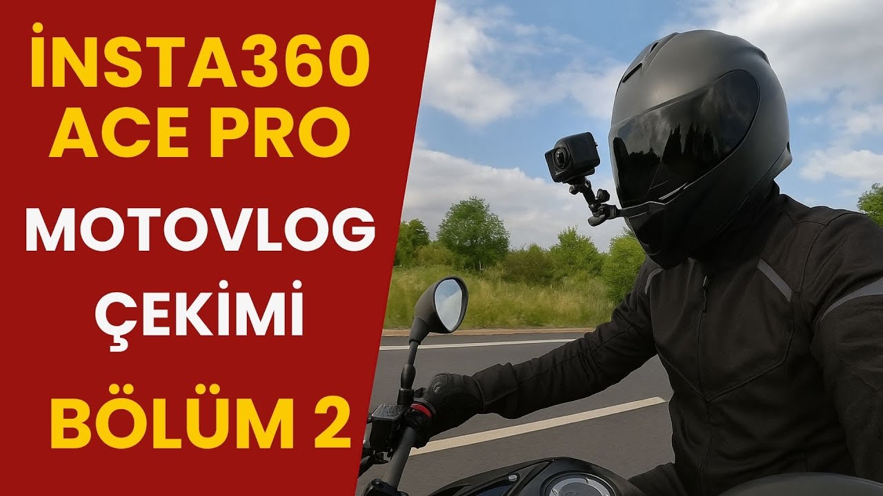 İnsta360 Ace Pro Motovlog Çekimi | Bölüm 2