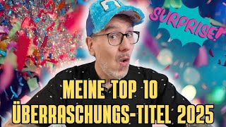 MEINE 10 Spiele Überraschungen 2025