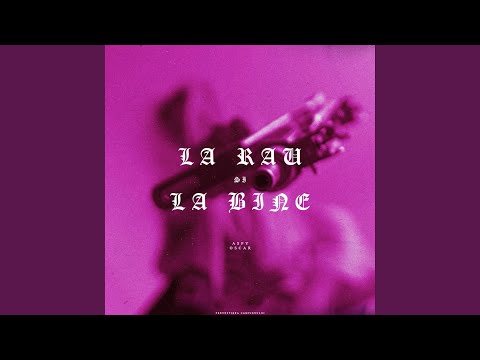 La Rau Si la Bine (feat. Oscar)