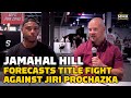 Jamahal Hill: Future Jiri Prochazka Title Fight Will Be 'One Of the Biggest In History' At 205