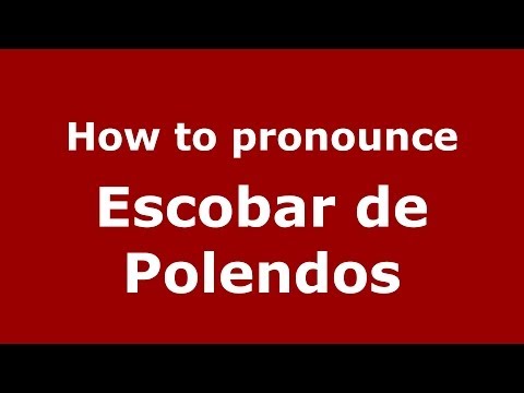 How to pronounce Escobar de Polendos (Spanish/Spain) - PronounceNames.com