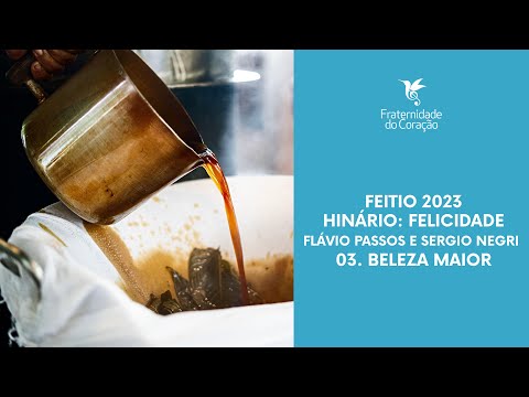 Fraternidade do Coração I Feitio 2023 I Felicidade - 03. Beleza Maior