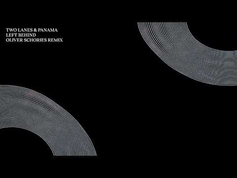 TWO LANES & Panama - Left Behind (Oliver Schories Remix)