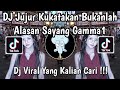 DJ JUJUR KUKATAKAN BUKANLAH ALASAN DJ SAYANG GAMMA1 VIRAL TIKTOK TERBARU 2025 YANG KALIAN CARI