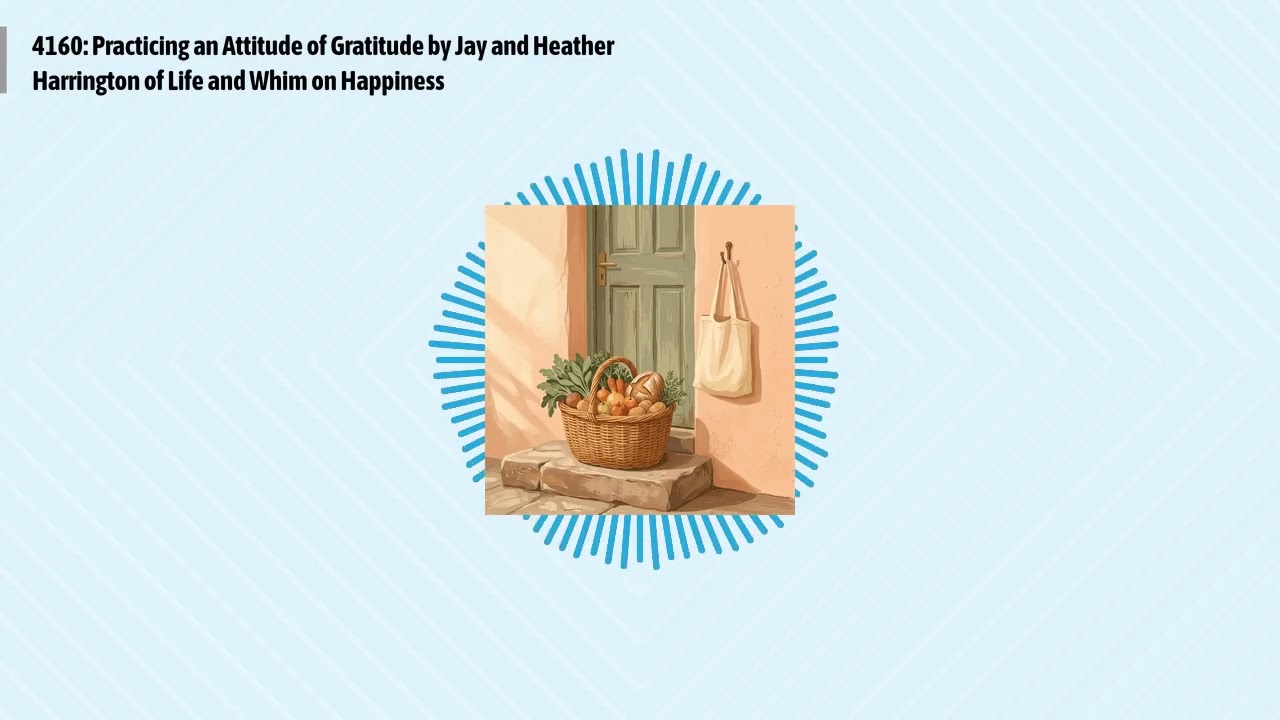4160: Practicing an Attitude of Gratitude by Jay and Heather Harrington of Life and Whim on...
