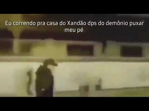 Eu correndo pra casa do xandão dps do demônio puxar meu pé