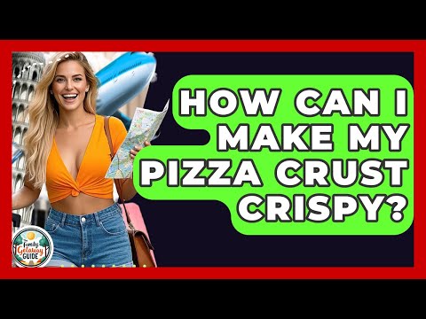 How Can I Make My Pizza Crust Crispy? - The Family Getaway Guide