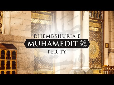 Dhembshuria e Muhamedit ﷺ për ty!
