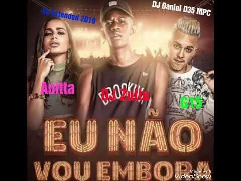 DJ Zullu Ft. G15 e Anitta - Eu Não Vou Embora [Vs Extended - D35 Remix] (Áudio Oficial)