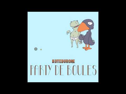 Kotedurone - Party de boules (Café Croissants Remix)