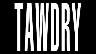 TAWDRY CHILD - Official Music Video