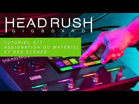 HeadRush Gigboard Tutoriel 4/7 Assignation du matériel et des Scènes (vidéo La Boite Noire)
