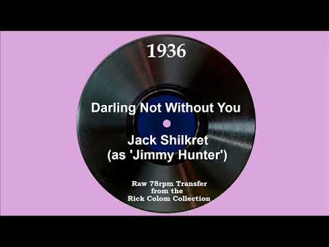 1936 Jack Shilkret (as ‘Jimmy Hunter’) - Darling Not Without You (Chick Bullock, vocal)