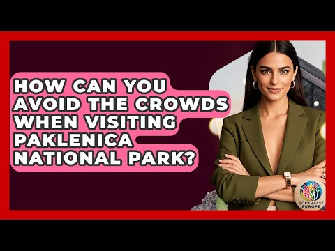 How Can You Avoid The Crowds When Visiting Paklenica National Park? - TalkingSoutheastEurope