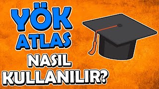 YÖK Atlas Nasıl Kullanılır? Üniversitelerin Başarı Sıralarına Nasıl Ba