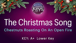 The Christmas Song.  Chestnuts Roasting On An Open Fire.   A+.  Lower Key.  Karaoke Piano