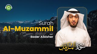 Surah Al-Muzammil Merdu سورة المزمل || Bader Albisher