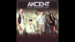 Akcent feat Ruxandra Bar - Feelings On Fire ( full version )