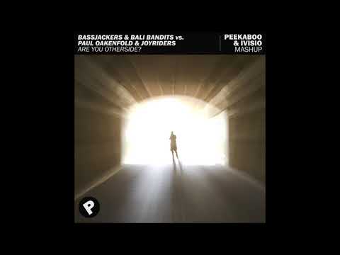 Bassjackers & Bali Bandits vs. Paul Oakenfold - Are You Otherside? (Peekaboo & IVISIO Mashup)