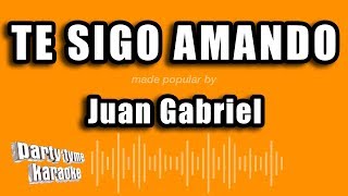 Juan Gabriel - Te Sigo Amando (Versión Karaoke)
