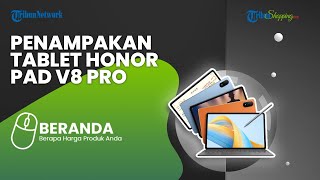 Honor Turut Meluncurkan Tablet Android Kelas Atasnya, Ini Spesifikasi Tablet Honor Pad V8 Pro