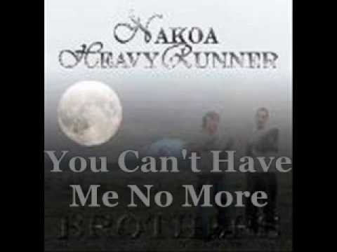 Nakoa HeavyRunner_You Can't Have Me No More