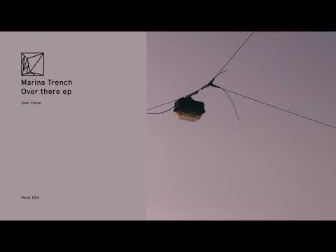 Marina Trench - Over there