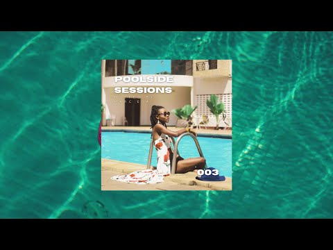 Poolside Session 003 | Afrobeat Caribbean Dance Mix (Burna Boy, Oxlade, Fireboy DML, Rema)