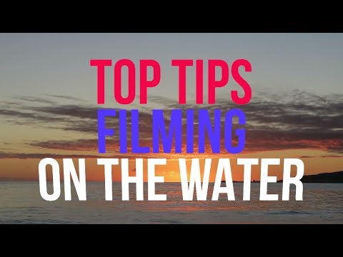 Sailing La Vagabonde - Top Tips for Filming on the Water - World Famous Sailing Vloggers