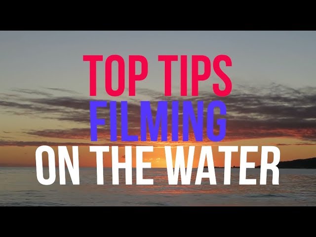 Sailing La Vagabonde - Top Tips for Filming on the Water - World Famous Sailing Vloggers