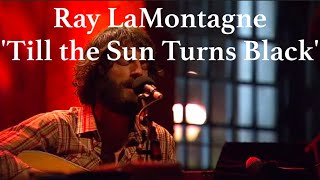 RAY LAMONTAGNE /// Till the Sun Turns Black (Live at St. Luke&#39;s)