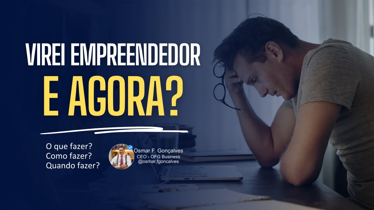 Osmar Farias Gonçalves fala sobre: VIREI EMPREENDEDOR E AGORA? | #OFGBUSINESS
