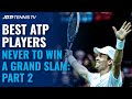 Best Tennis Players Never To Win A Grand Slam: Part 2
