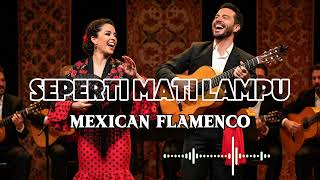 Download lagu 🎶Seperti Mati Lampu—Nassar Sungkar • Mexican Flamenco mp3