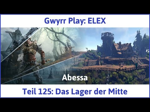 ELEX deutsch Teil 125 - Das Lager der Mitte Let's Play