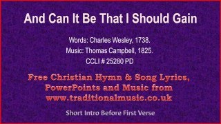 And Can It Be That I Should Gain(full verses) - Historic Hymn Lyrics &amp; Music