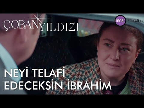 Çoban Yıldızı - Neyi Telafi Edeceksin İbrahim?