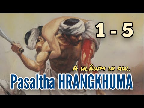 PASALTHA HRANGKHUMA - 1 (1 - 5) A hlawm in