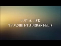 Gotta Live - Tedashii Ft Jordan Feliz [Lyric Video]