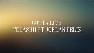 Gotta Live - [Lyric Video] Tedashii Ft Jordan Feliz