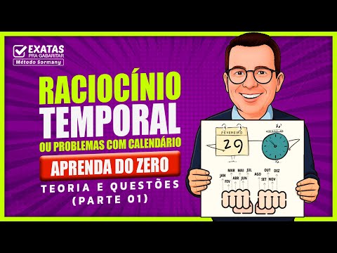 RACIOCÍNIO TEMPORAL OU PROBLEMAS COM CALENDÁRIOS (PARTE O1) - APRENDA DO ZERO | TEORIA E QUESTÕES