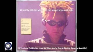 Pet Shop Boys - You Only Tell Me You Love Me When You&#39;re Drunk (Brother Brown&#39;s Newt Mix)